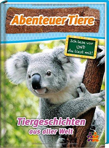 Abenteuer Tiere. Tiergeschichten aus aller Welt (Ich lese vor und du liest mit!)