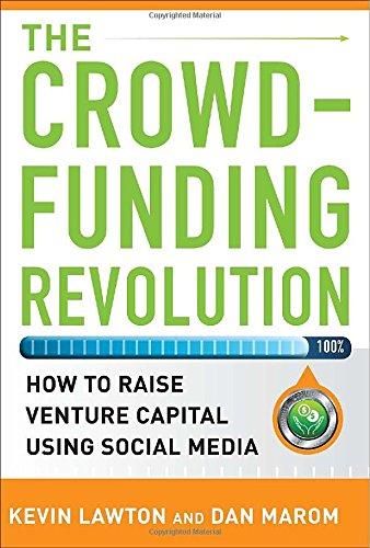 The Crowdfunding Revolution: How to Raise Venture Capital Using Social Media