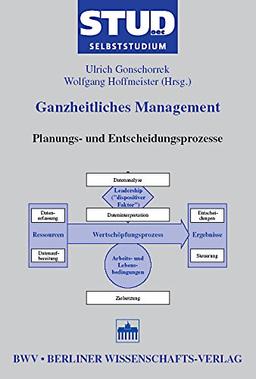 Ganzheitliches Management 7: Planungs- und Entscheidungsprozesse (Stud. oec. Selbststudium)