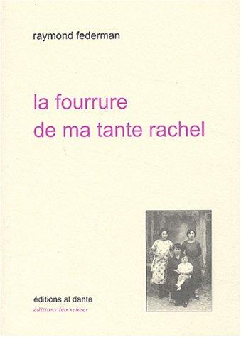 La fourrure de ma tante Rachel : roman improvisé en triste fourire