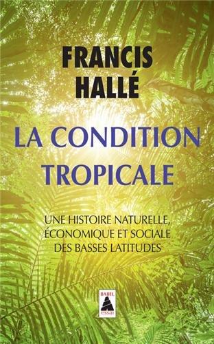 La condition tropicale : une histoire naturelle, économique et sociale des basses latitudes