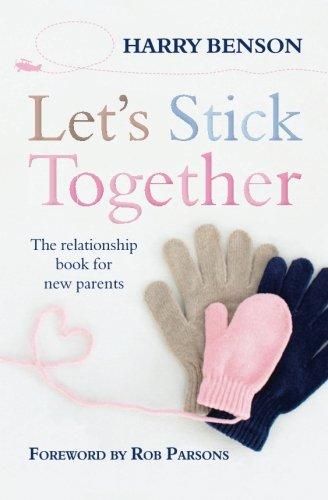 Let's Stick Together: The Relationship Book For New Parents