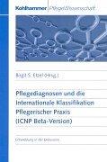 Pflegediagnosen und die Internationale Klassifikation Pflegerischer Praxis (ICNP Beta-Version)