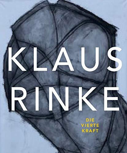 Klaus Rinke. Die vierte Kraft: Katalog zur Ausstellung im MKM Museum Küppersmühle für Moderne Kunst, Duisburg 2019