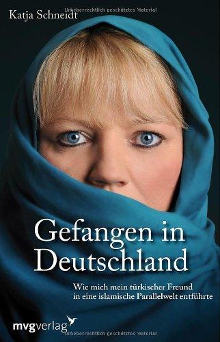 Gefangen in Deutschland: Wie mich mein türkischer Freund in eine islamische Parallelwelt entführte