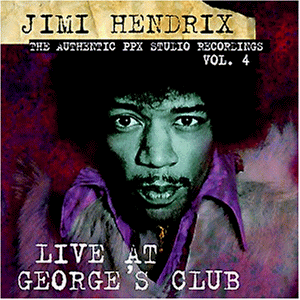 Jimi Hendrix - The Authentic PPX Studio Recordings, Vol. 4: Live At George's Club