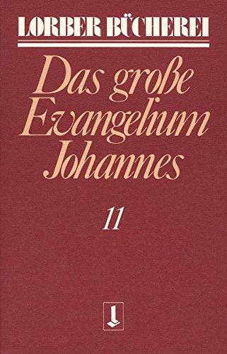 Johannes, das große Evangelium, 11 Bde., Kt, Bd.11 (Lorberbücherei)