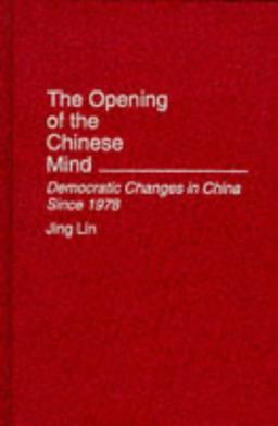 The Opening of the Chinese Mind: Democratic Changes in China Since 1978