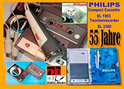 55 Jahre PHILIPS - welterste Compact Cassette EL 1903 + Recorder EL 3300: Bildband in Brillant-Druck