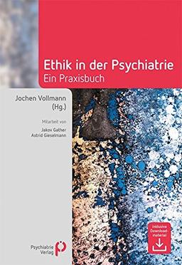 Ethik in der Psychiatrie: Ein Praxisbuch (Fachwissen)