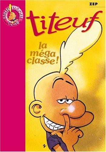 Titeuf. Vol. 13. La méga classe !