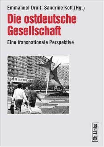 Die ostdeutsche Gesellschaft: Eine transnationale Perspektive