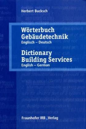 Wörterbuch Gebäudetechnik 1 Englisch - Deutsch: Dictionary Building Services 1 English - German