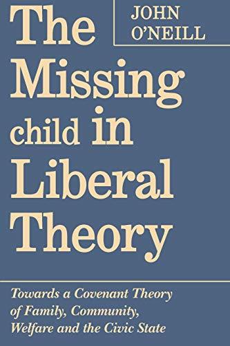 The Missing Child in Liberal Theory: Towards a Covenant Theory of Family, Community Welfare, and the Civic State