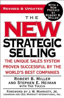 The New Strategic Selling: The Unique Sales System Proven Successful by the World's Best Companies