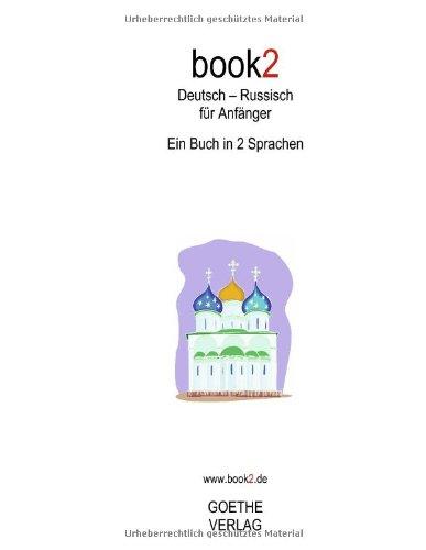 book2 Deutsch - Russisch für Anfänger: Ein Buch in 2 Sprachen