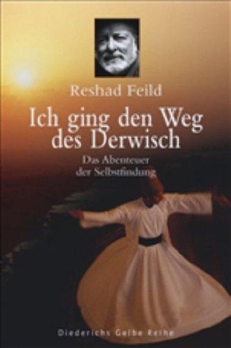 Ich ging den Weg des Derwisch. Das Abenteuer der Selbstfindung