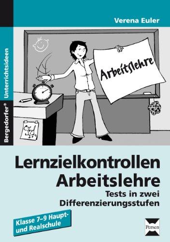 Lernzielkontrollen Arbeitslehre: Tests in zwei Differenzierungsstufen. Klasse 7-9 Haupt- und Realschule