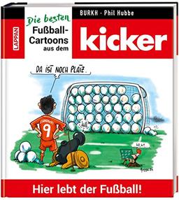 Hier lebt der Fußball!: Die besten Fußball-Cartoons aus dem kicker