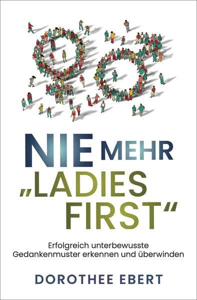 Nie mehr „Ladies First“: Erfolgreich unterbewusste Gedankenmuster erkennen und überwinden