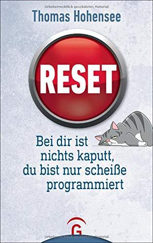 Reset: Bei dir ist nichts kaputt, du bist nur scheiße programmiert