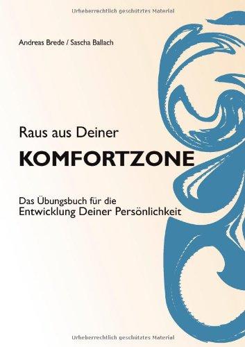 Raus aus Deiner Komfortzone: Das Übungsbuch für die Entwicklung Deiner Persönlichkeit