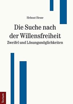 Die Suche nach der Willensfreiheit: Zweifel und Lösungsmöglichkeiten