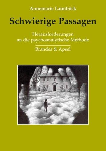 Schwierige Passagen: Herausforderungen an die psychoanalytische Methode