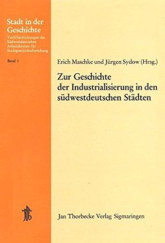 Zur Geschichte der Industrialisierung in den südwestdeutschen Städten: 11. Arbeitstagung in Göppingen 1972 (Stadt in der Geschichte)