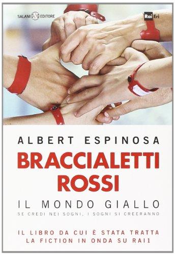 Braccialetti rossi. Il mondo giallo. Se credi nei sogni, i sogni si creeranno