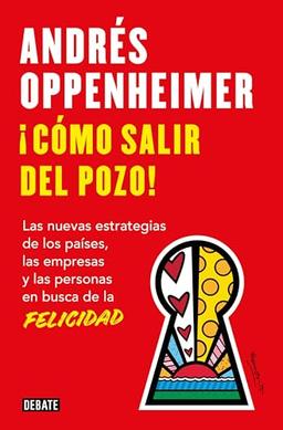 Cómo salir del pozo: Los secretos de los países, las empresas y las personas más felices (Ensayo y Pensamiento)