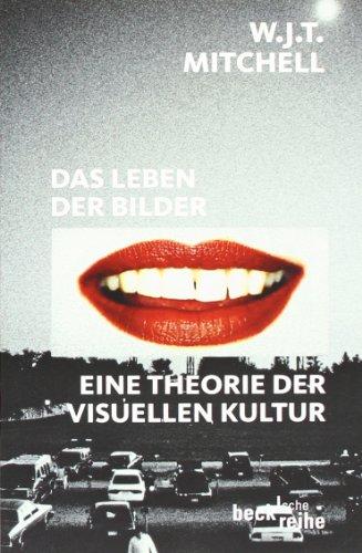 Das Leben der Bilder: Eine Theorie der visuellen Kultur