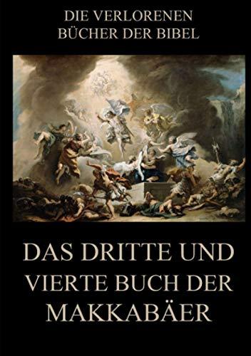 Das dritte und vierte Buch der Makkabäer (Die verlorenen Bücher der Bibel (Print), Band 10)