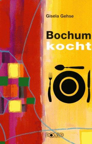 Bochum kocht. Rezepte und Geschichten aus Bochumer Restaurants