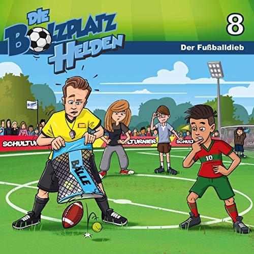 Die Bolzplatzhelden: Der Fußballdieb (8) (Die Bolzplatzhelden, 8, Band 8)