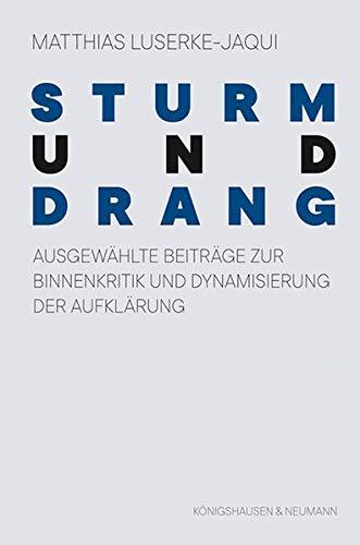 Sturm und Drang: Ausgewählte Beiträge zur Binnenkritik und Dynamisierung der Aufklärung