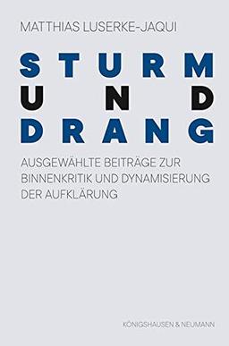 Sturm und Drang: Ausgewählte Beiträge zur Binnenkritik und Dynamisierung der Aufklärung