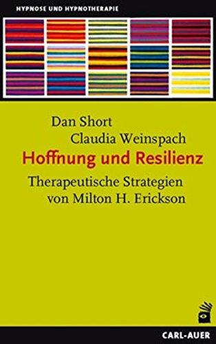 Hoffnung und Resilienz: Therapeutische Strategien von Milton H. Erickson