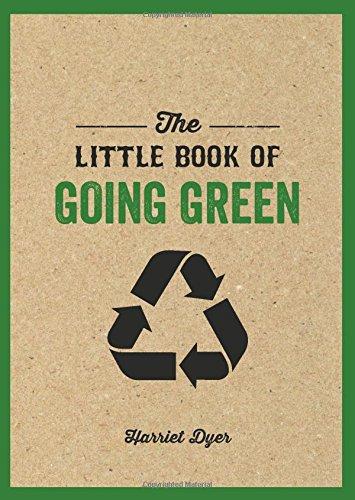 The Little Book of Going Green: Ways to Make the World a Better Place