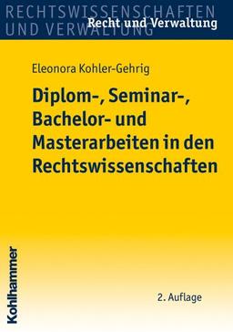 Diplom-, Seminar-, Bachelor- und Masterarbeiten in den Rechtswissenschaften (Recht Und Verwaltung)