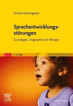 Sprachentwicklungsstörungen: Grundlagen, Diagnostik und Therapie