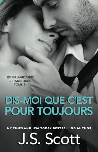 Dis-moi que c’est pour toujours (Les Milliardaires britanniques, Band 3)