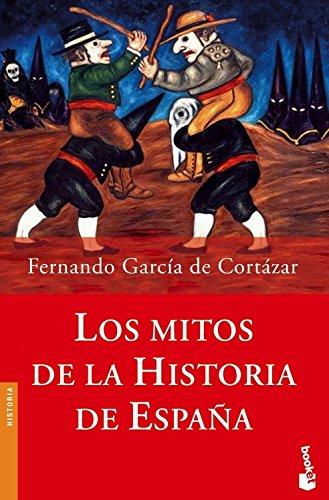 Los mitos de la historia de España (Divulgación. Historia)