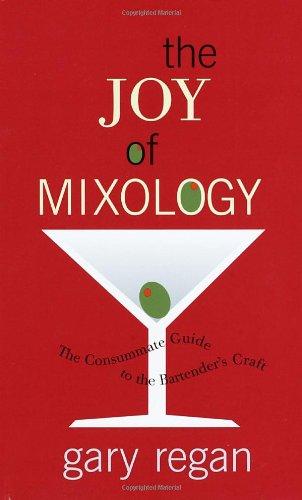 The Joy of Mixology: The Consummate Guide to the Bartender's Craft