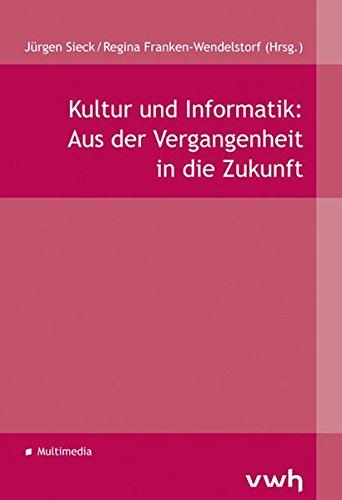 Kultur und Informatik: Aus der Vergangenheit in die Zukunft