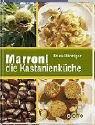 Marroni - die Kastanienküche