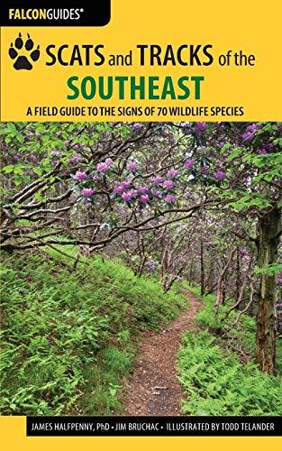 Scats and Tracks of the Southeast: A Field Guide to the Signs of 70 Wildlife Species, Second Edition