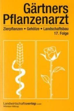 Gärtners Pflanzenarzt 2007. Zierpflanzen, Gehölze, Landschaftsbau