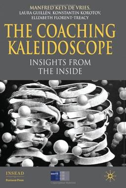 The Coaching Kaleidoscope: Insights from the Inside (INSEAD Business Press)