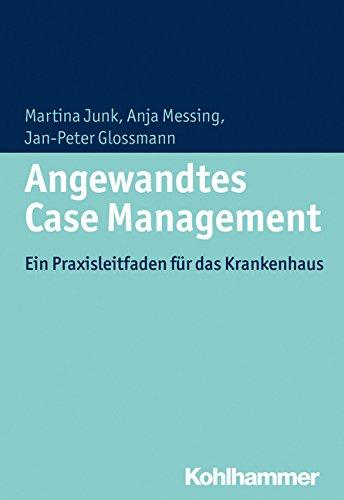 Angewandtes Case Management: Ein Praxisleitfaden für das Krankenhaus